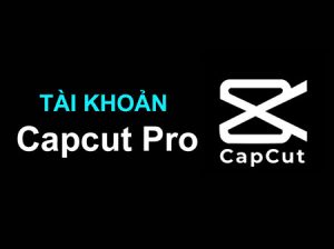 CAPCUT PRO 6 THÁNG
